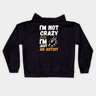 I'm not crazy, I'm just an artist Kids Hoodie